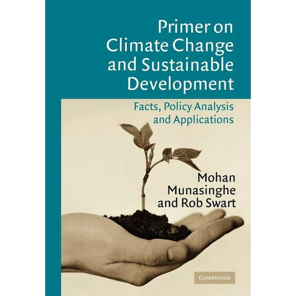 Primer on Climate Change and Sustainable Development: Facts, Policy Analysis, and Applications, (Paperback)
