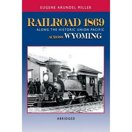 - Railroad 1869 Along the Historic Union Pacific Across Wyoming - eBook