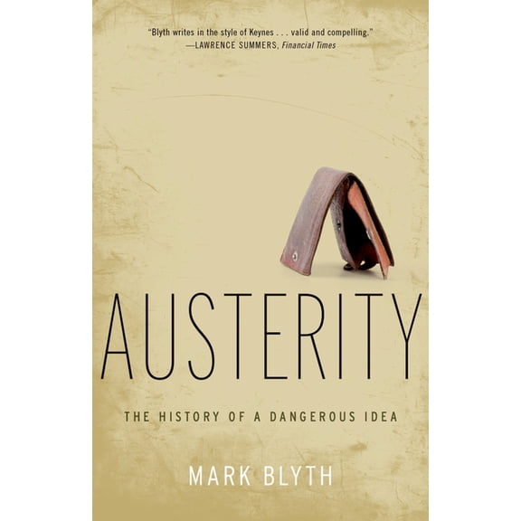 Austerity: The History of a Dangerous Idea, (Paperback)