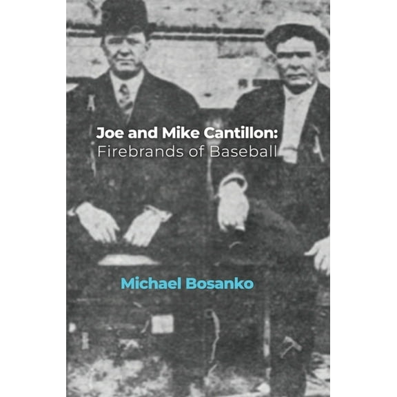 Joe and Mike Cantillon: Firebrands of Baseball, (Hardcover)