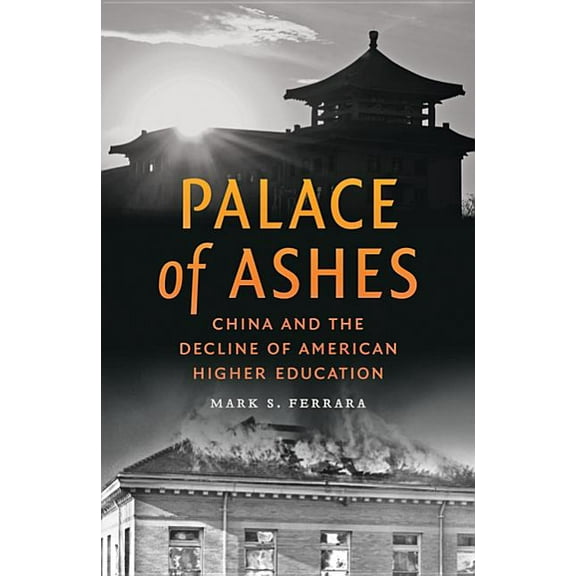 Palace of Ashes: China and the Decline of American Higher Education (Hardcover)