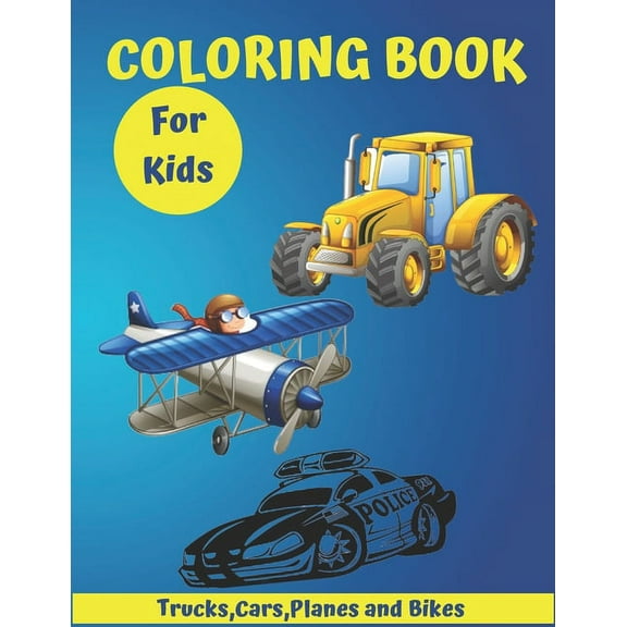 Trucks, Planes, Cars and Bikes Coloring Book For Kids: : Activity Book for Kids & toddlers Ages 4-8 And 8-12.49 Unique Coloring Pages, (Paperback)