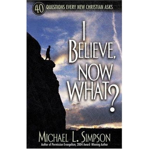 Pre-Owned I Believe, Now What? (Paperback) 0781441684 9780781441681