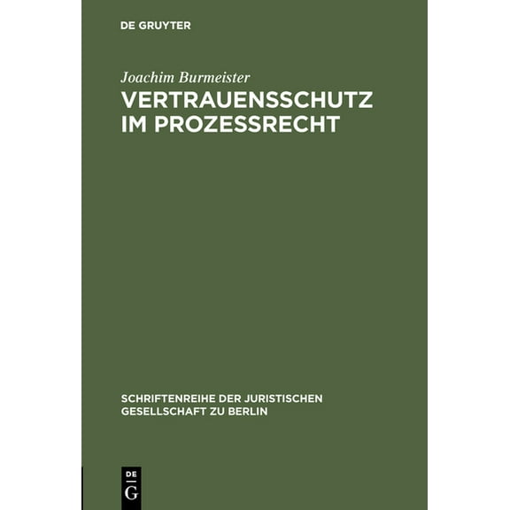 Schriftenreihe der Juristischen Gesellschaft Zu Berlin: Vertrauensschutz im Prozeßrecht (Hardcover)