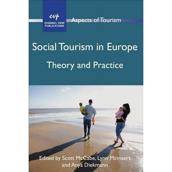 Aspects of Tourism Social Tourism in Europe: Theory and Practice, Book 52, (Paperback)