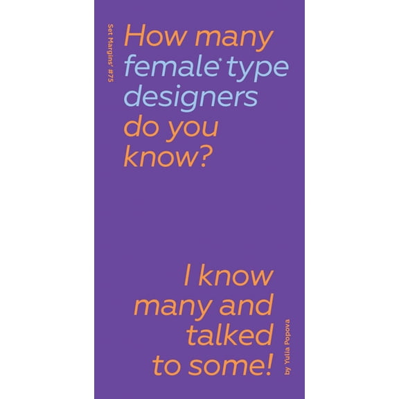 How Many Female Type Designers Do You Know?: I Know Many and Talked to Some!, (Hardcover)