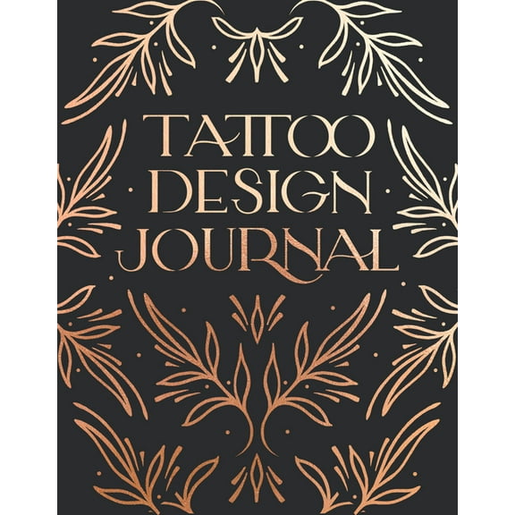 Tattoo Design Journal : A Sketchbook with Prompts to Create Tattoo Designs and Get the Best Tattoo for You (Diary)