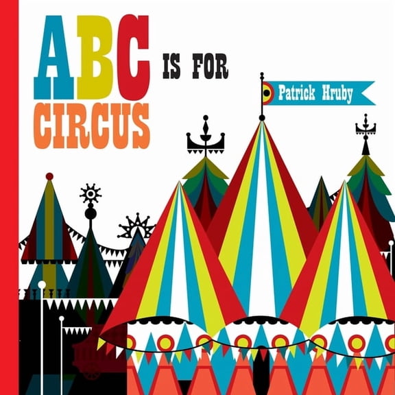 ABC Is for Circus: Hardcover Popular Edition, (Hardcover)