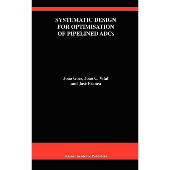 The Springer International Engineering a Systematic Design for Optimisation of Pipelined Adcs, Book 607, (Hardcover)