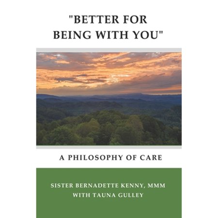 Pre-Owned better for Being with You: A Philosophy of Care (Paperback) 1733047522 9781733047524