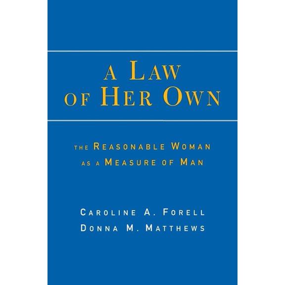 A Law of Her Own: The Reasonable Woman as a Measure of Man, (Paperback)
