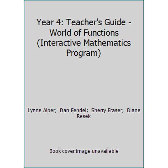 Pre-Owned Year 4: Teacher's Guide - World of Functions (Interactive Mathematics Program) (Paperback) 155953348X 9781559533485