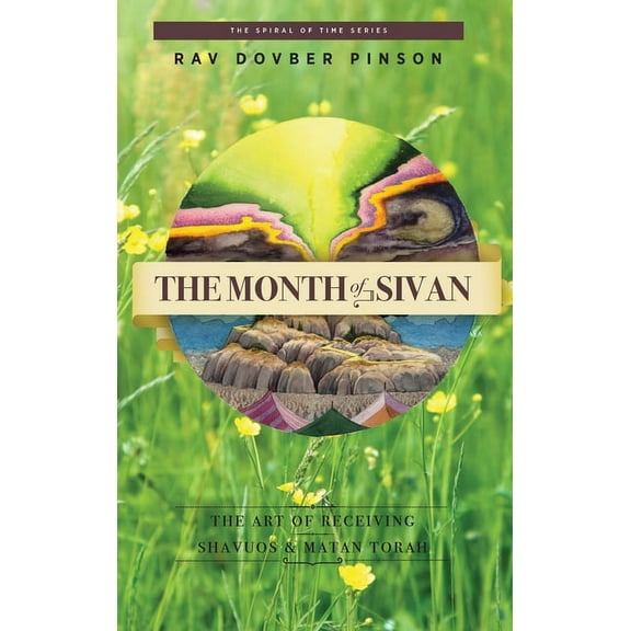 The Month of Sivan: The Art of Receiving: Shavuos and Matan Torah, (Hardcover)