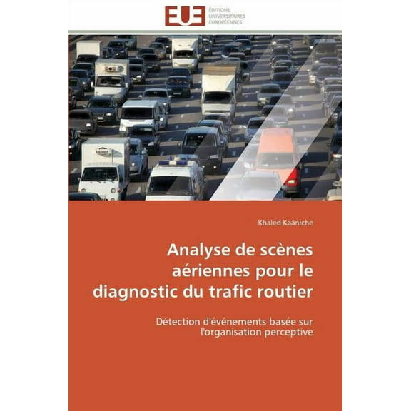 Omn.Univ.Europ. Analyse de Scènes Aériennes Pour Le Diagnostic Du Trafic Routier, (Paperback)