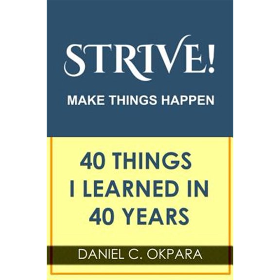 Pre-Owned Strive! Make Things Happen : 40 Things I Learned in 40 Years
