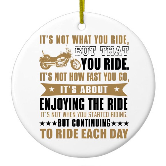 DistinctInk Hanging Ceramic Christmass Tree Ornament with Gold String - Great Gift / Present - 2 3/4 inch diameter - Not What Your Ride, That You Ride Motorcycle