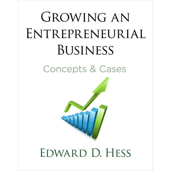 Growing an Entrepreneurial Business: Concepts and Cases, (Hardcover)