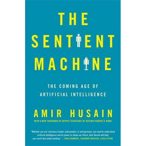 Pre-Owned The Sentient Machine: The Coming Age of Artificial Intelligence (Paperback) 1501144685 9781501144684
