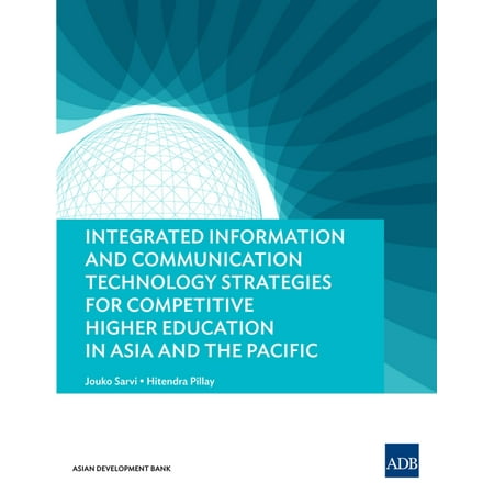Integrated Information and Communication Technology Strategies for Competitive Higher Education in Asia and the Pacific -