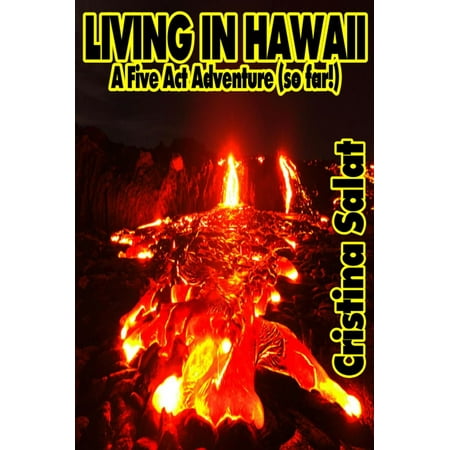 Living In Hawaii: A Five Act Adventure (so far!) - (Best Hawaiian Island For Adventure)