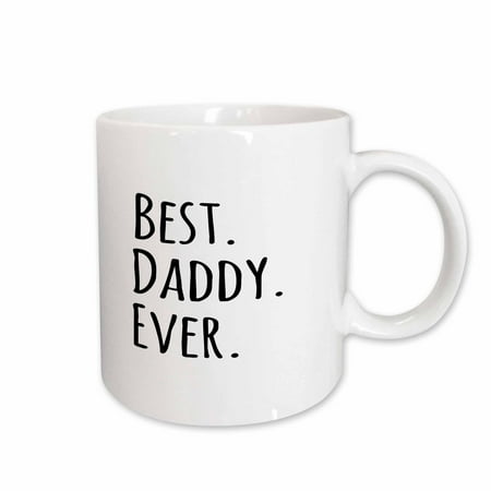 

3dRose Best Daddy Ever - Gifts for fathers - dads - Good for Fathers day - black text Ceramic Mug 15-ounce