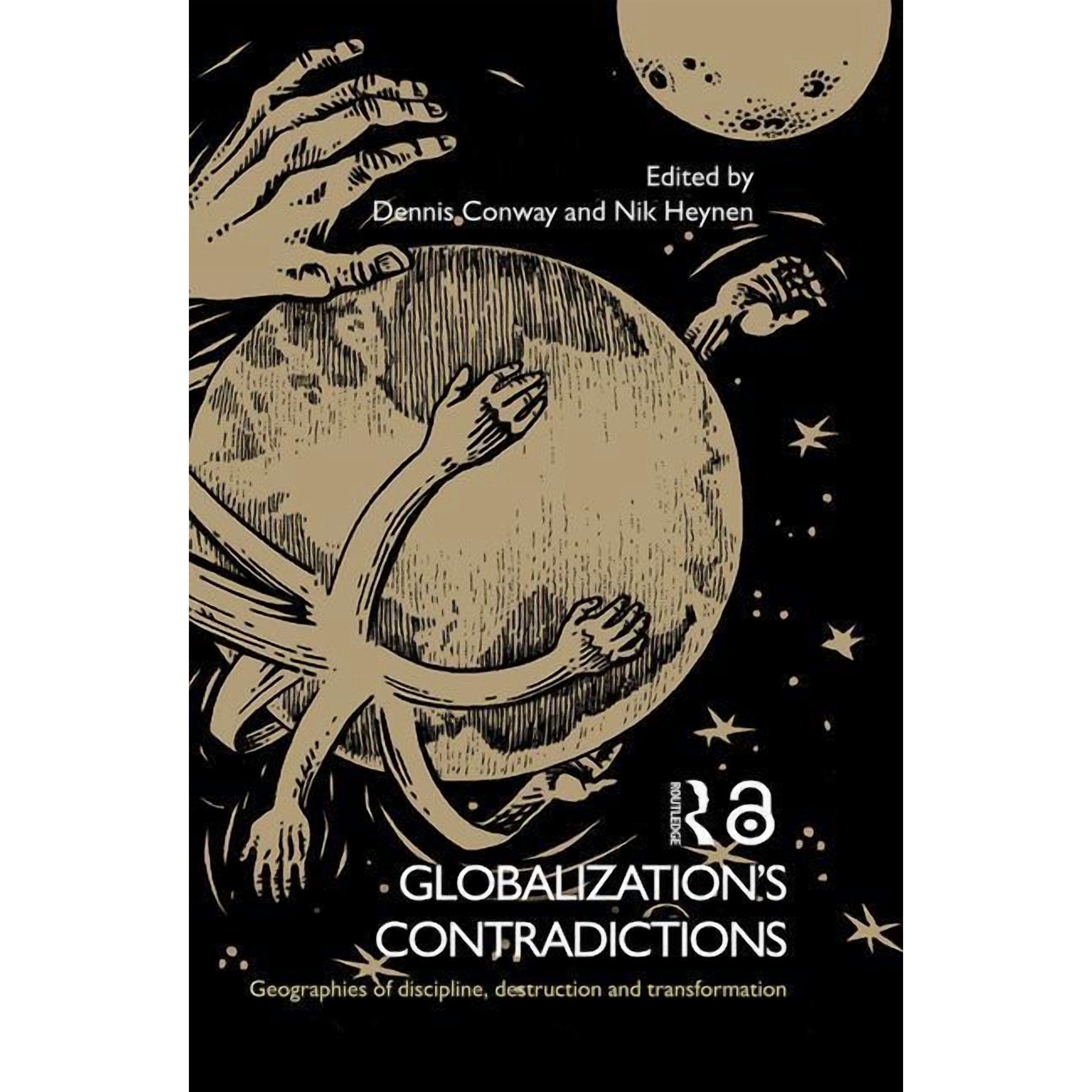 Globalization s Contradictions: Geographies of Discipline Destruction and Transformation (Hardcover)