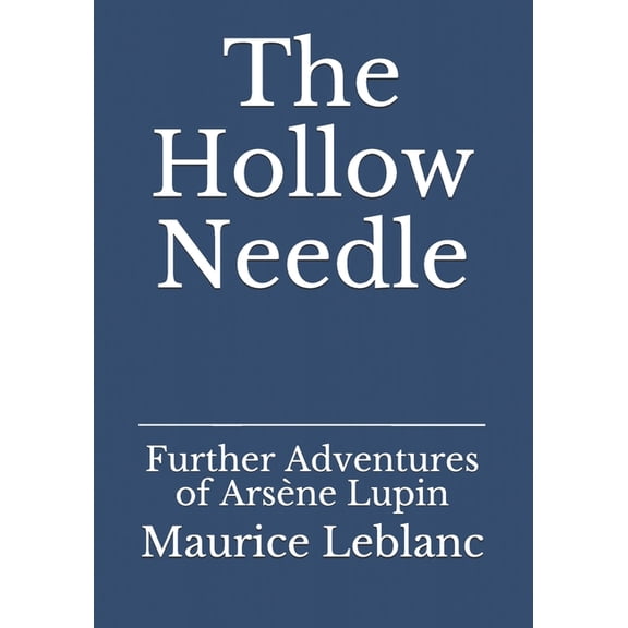 The Hollow Needle: Further Adventures of ArsÃ¨ne Lupin, (Paperback)
