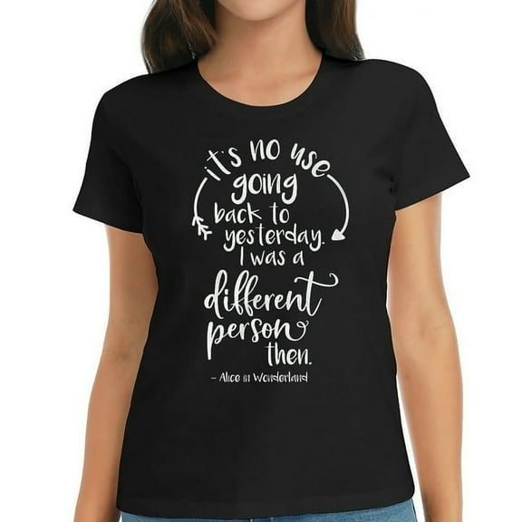 Womens T Shirt It's no use Going Back to Yesterday… Alice in Wonderland for Men Shirts Black