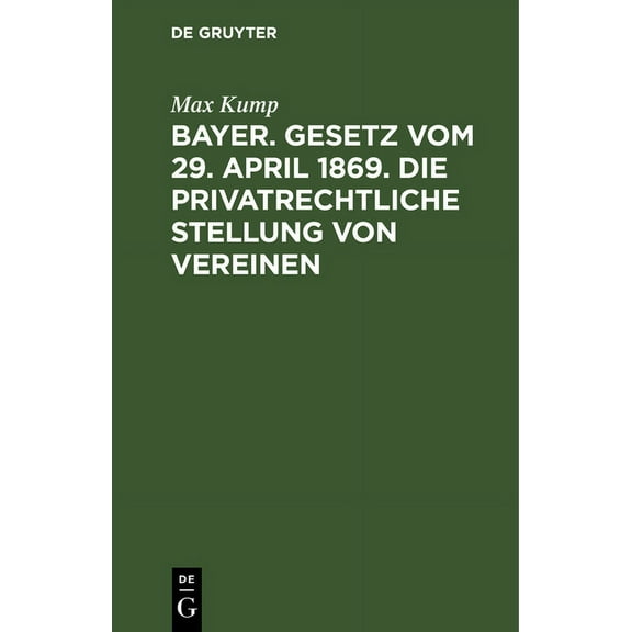 Bayer. Gesetz Vom 29. April 1869. Die Privatrechtliche Stellung Von Vereinen: Betr. Mit Specieller Berücksichtigung Des , (Hardcover)