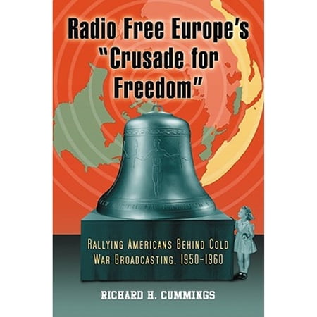 Pre-Owned Radio Free Europe s Crusade for Freedom: Rallying Americans Behind Cold War Broadcasting 1950-1960 (Paperback) 078644410X 9780786444106