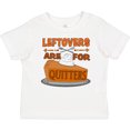 thumbnail image 3 of Inktastic Leftovers Are for Quitters with Pumpkin Pie Boys or Girls Baby T-Shirt, 3 of 5