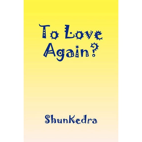 To Love Again? Paperback 1453510117 9781453510117 ShunKedra