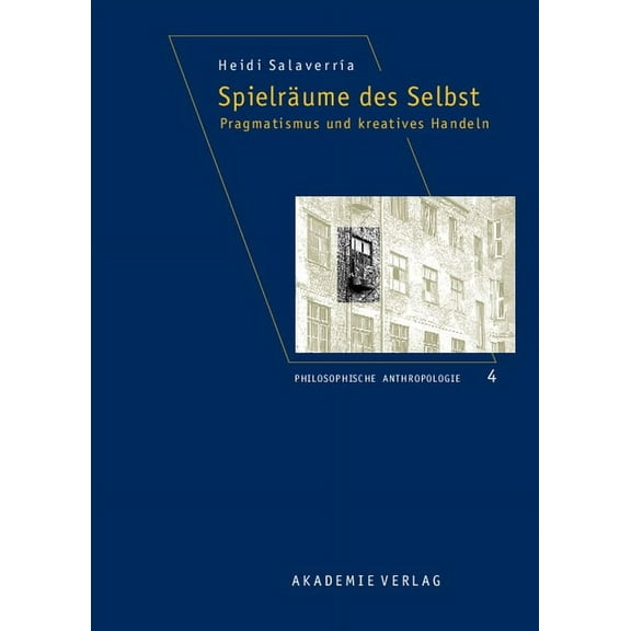 Philosophische Anthropologie SpielrÃ¤ume des Selbst, Book 4, (Hardcover)