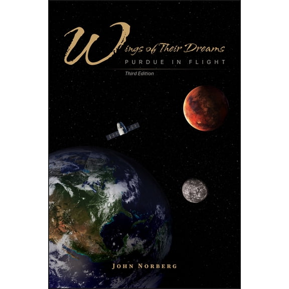 Founders Wings of Their Dreams: Purdue in Flight, Third Edition, (Paperback)