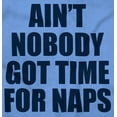 thumbnail image 2 of Funny Aint Nobody Got Time For Naps Plus Size Crewneck Graphic Tee Shirt Brisco Brands 2X, 2 of 5
