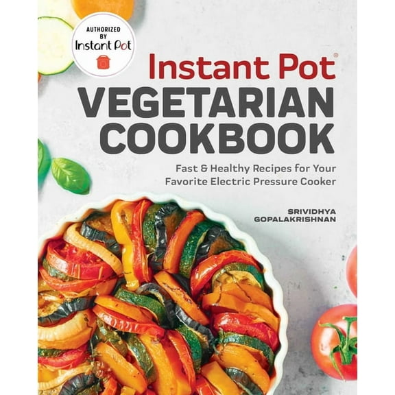 Instant Pot® Vegetarian Cookbook : Fast and Healthy Recipes for Your Favorite Electric Pressure Cooker (Paperback)