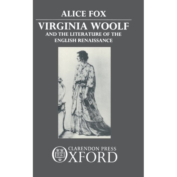 Pre-Owned Virginia Woolf and the Literature of the English Renaissance (Hardcover) 9780198129882