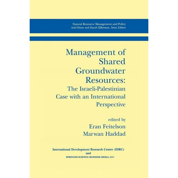 Natural Resource Management and Policy Management of Shared Groundwater Resources: The Israeli-Palestinian Case with an International Perspective, Book 18, (Paperback)