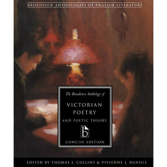 The Broadview Anthology of Victorian Poetry and Poetic Theory: Concise Edition, (Paperback)