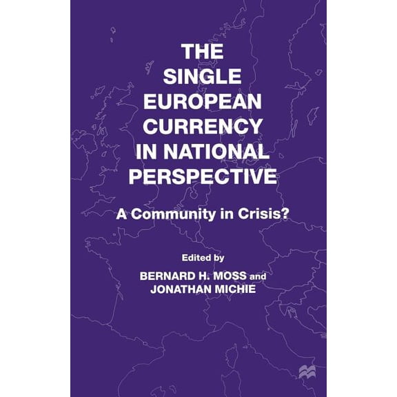 The Single European Currency in National Perspective: A Community in Crisis?, (Paperback)