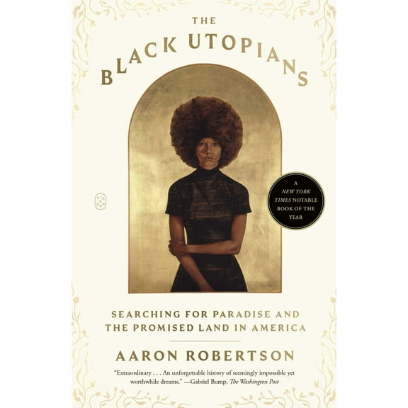 The Black Utopians: Searching for Paradise and the Promised Land in America (Paperback)