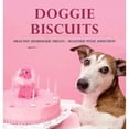 thumbnail image 1 of Pre-Owned Doggie biscuits: healthy homemade treats - seasoned with affection (Hardcover) 1407552368 9781407552361, 1 of 1