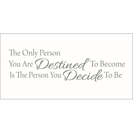 The Only Person You are Destined to Become is the Person.. Vinyl Quote - Large - Clay