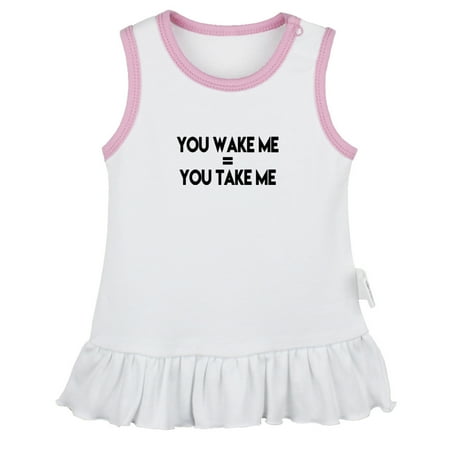 

You Wake Me = You Take Me Funny Dresses For Baby Newborn Babies Skirts Infant Princess Dress 0-24M Kids Graphic Clothes (White Sleeveless Dresses 18-24 Months)
