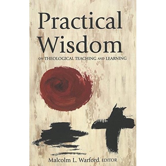 Pre-Owned Practical Wisdom : On Theological Teaching and Learning (Paperback) 9780820472638