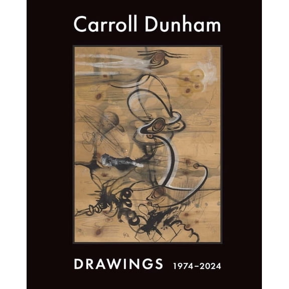 Carroll Dunham: Drawings, 1974-2024, (Hardcover)