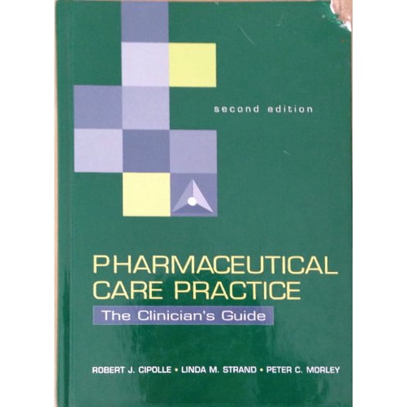 Pre-Owned Pharmaceutical Care Practice: The Clinician's Guide (Hardcover) by Robert J Cipolle, Linda M Strand, Peter C Morley