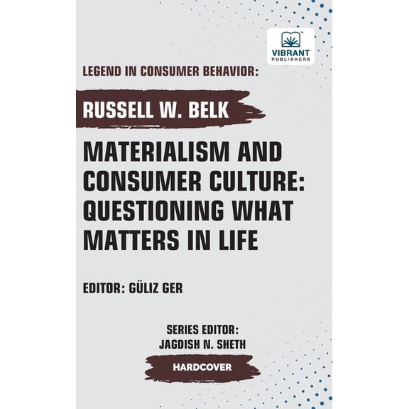 Materialism and Consumer Culture: Questioning What Matters in Life, (Hardcover)