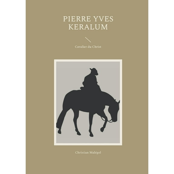 Pierre Yves Keralum: Cavalier du Christ (Paperback)