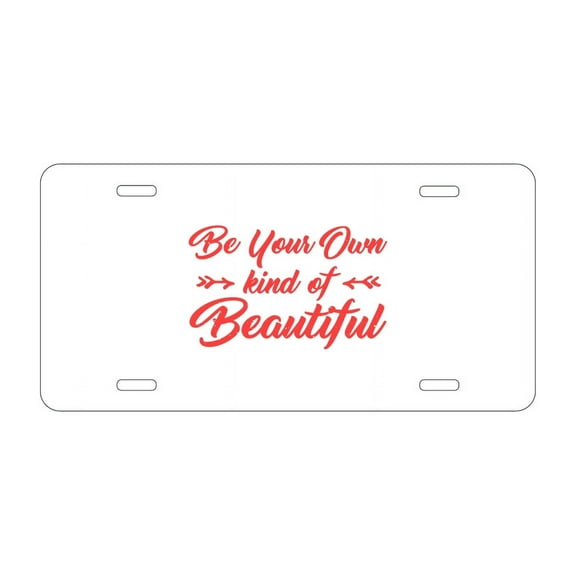 DistinctInk Custom Aluminum Vanity License Plate for Front of Car - Be Your Own Kind of Beautiful